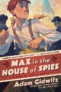 Max in the House of Spies - Adam Gidwitz