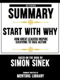 Cover-Bild zum Titel 'Extended Summary Of Start With Why: How Great Leaders Inspire Everyone To Take Action - Based On The Book By Simon Sinek' von 'Mentors Library'