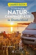 Camperglück Die schönsten Natur-Campingplätze in Deutschland - Anna-Lena Knobloch