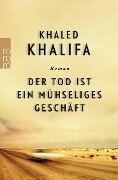 Der Tod ist ein mühseliges Geschäft - Khaled Khalifa