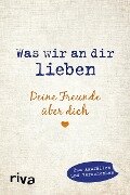 Cover-Bild zum Titel 'Was wir an dir lieben - Deine Freunde über dich' von 'Alexandra Reinwarth'