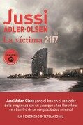 La víctima 2117 : un caso que sitúa Barcelona en el centro de un rompecabezas criminal - Jussi Adler-Olsen