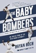 The Baby Bombers: The Inside Story of the Next Yankees Dynasty - Bryan Hoch