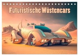 Futuristische Wüstencars (Tischkalender 2025 DIN A5 quer), CALVENDO Monatskalender - Liselotte Brunner-Klaus