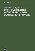 Etymologisches Wörterbuch der deutschen Sprache - Alfred Götze, Friedrich Kluge