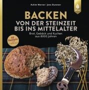 Cover-Bild zum Titel 'Backen von der Steinzeit bis ins Mittelalter' von 'Achim Werner, Jens Dummer'