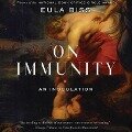 On Immunity Lib/E: An Inoculation - Eula Biss