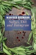 Salbei, Dill und Totengrün - Manfred Baumann