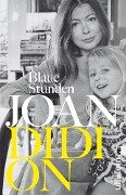 Blaue Stunden - Joan Didion