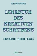 Lehrbuch des Kreativen Schreibens - Lutz von Werder