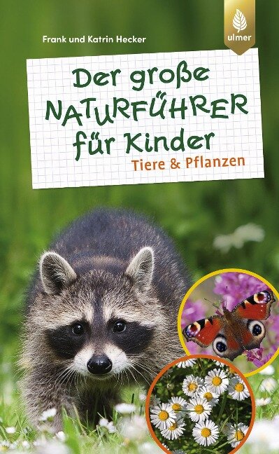 Der große Naturführer für Kinder: Tiere und Pflanzen - Frank Hecker, Katrin Hecker