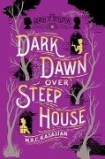 Dark Dawn Over Steep House - M R C Kasasian