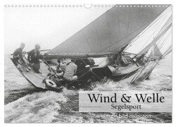 Wind & Welle - Segelsport (Wandkalender 2026 DIN A3 quer), CALVENDO Monatskalender - Ullstein Bild Axel Springer Syndication Gmbh