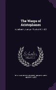 The Wasps of Aristophanes - Benjamin Bickley Rogers, Aristophanes Aristophanes