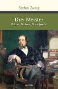 Drei Meister. Balzac, Dickens, Dostojewski - Stefan Zweig