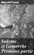 Sodome et Gomorrhe - Première partie - Marcel Proust