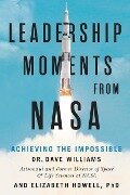 Leadership Moments From NASA - Dave Williams, Elizabeth Howell