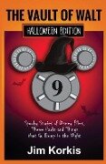 Vault of Walt 9: Halloween Edition: Spooky Stories of Disney Films, Theme Parks, and Things That Go Bump In the Night - Jim Korkis