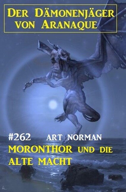 Moronthor und die Alte Macht: Der Dämonenjäger von Aranaque 262 - Art Norman