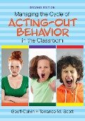 Managing the Cycle of Acting-Out Behavior in the Classroom - Geoff Colvin, Terrance M. Scott