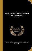Essai sur l'administration de St. Domingue, - 