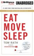 Eat Move Sleep: How Small Choices Lead to Big Changes - Tom Rath