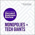Monopolies and Tech Giants Lib/E: The Insights You Need from Harvard Business Review - Harvard Business Review