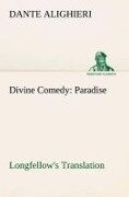 Divine Comedy, Longfellow's Translation, Paradise - Dante Alighieri