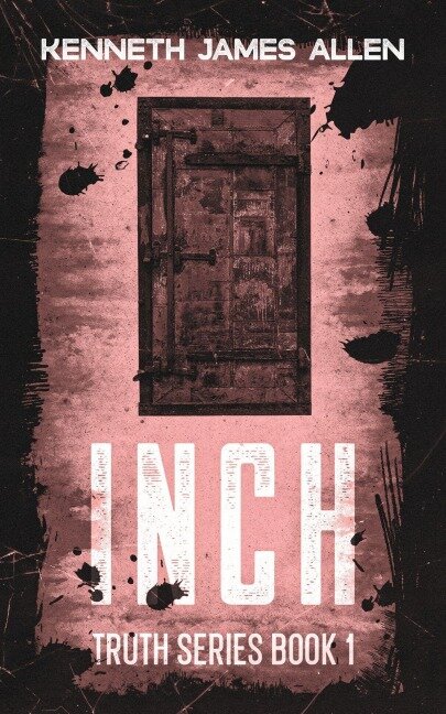Inch (Truth Series, #1) - Kenneth James Allen