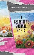 A Secretary's Journal, by E. C. - Eugene St. Martin Jr.