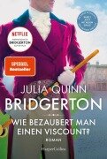 Cover-Bild zum Titel 'Bridgerton - Wie bezaubert man einen Viscount?' von 'Julia Quinn, Julia/Karen/Mia/Suzanne Quinn/Hawkins/Ryan/Enoch'