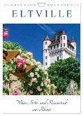 ELTVILLE ¿ Wein-, Sekt- und Rosenstadt am Rhein (Wandkalender 2024 DIN A4 hoch), CALVENDO Monatskalender - Dieter Meyer