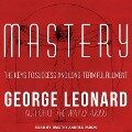 Mastery Lib/E: The Keys to Success and Long-Term Fulfillment - George Leonard