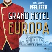 Cover-Bild zum Titel 'Grand Hotel Europa' von 'Ilja Leonard Pfeijffer'