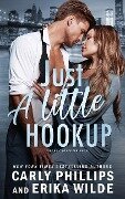 Just a Little Hookup - Erika Wilde, Carly Phillips