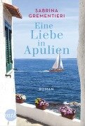 Eine Liebe in Apulien - Sabrina Grementieri