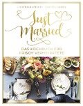Just married - Das Kochbuch für frisch Verheiratete - Christiane Leesker, Vanessa Jansen