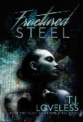 Fractured Steel (Imperfect Metal Series, #1) - T. J. Loveless