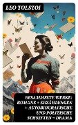 Gesammelte Werke: Romane + Erzählungen + Autobiografische und politische Schriften + Drama - Leo Tolstoi