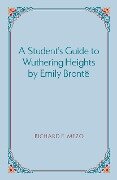 A Student's Guide to Wuthering Heights by Emily Bronte - Richard E. Mezo