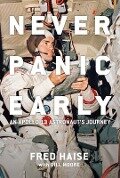 Never Panic Early: An Apollo 13 Astronaut's Journey - Fred Haise, Bill Moore