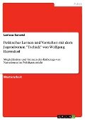 Politisches Lernen und Verstehen mit dem Jugendroman "Tschick" von Wolfgang Herrndorf - Larissa Sarand