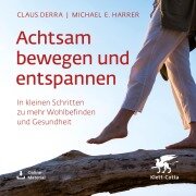 Achtsam bewegen und entspannen - Claus Derra, Michael E. Harrer