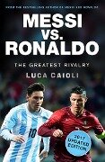 Messi vs. Ronaldo - 2017 Updated Edition - Luca Caioli