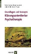 Grundlagen und Konzepte Klärungsorientierter Psychotherapie - Janine Breil, Jana Fasbender, Oliver Püschel, Rainer Sachse