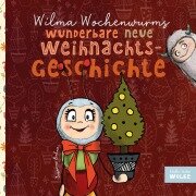 Cover-Bild zum Titel 'Wilma Wochenwurms wunderbare neue Weihnachtsgeschichte' von 'Susanne Bohne'