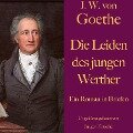 Johann Wolfgang von Goethe: Die Leiden des jungen Werther - Johann Wolfgang von Goethe