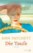 Die Taufe - Ann Patchett