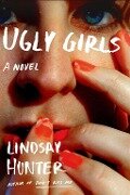 Ugly Girls - Lindsay Hunter