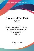 I Volontari Del 1866 V1-2 - Angelo Umilta